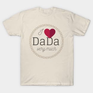 I love DaDa very much T-Shirt